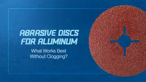 Abrasive Discs for Aluminum What Works Best Without Clogging.webp