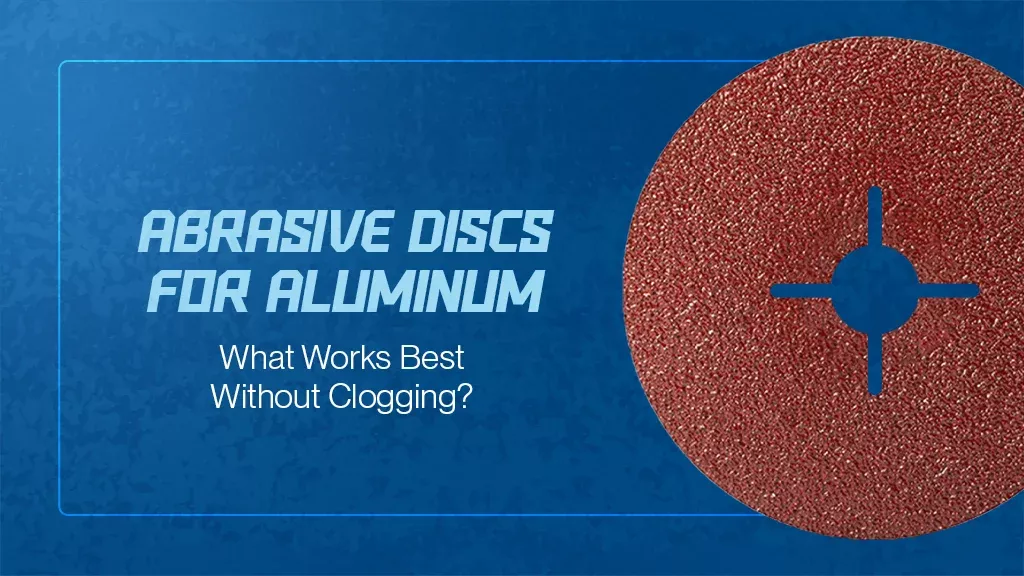 Abrasive Discs for Aluminum What Works Best Without Clogging.webp
